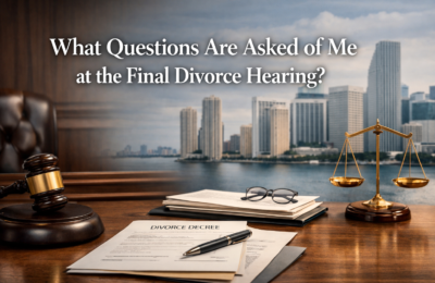 What Questions Are Asked of Me at the Final Divorce Hearing?