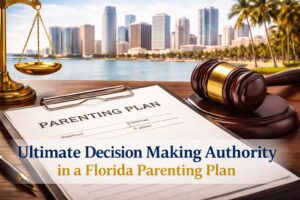 Ultimate Decision Making Authority in a Parenting Plan | Divorce Attorney in Miami, Florida | Law Firm of Jeffrey Alan Aenlle, PLLC what is ultimate decision making authority in a Florida parenting plan