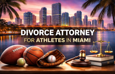 divorce attorney for athletes in Miami